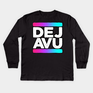 Deja Vu Quote Kids Long Sleeve T-Shirt